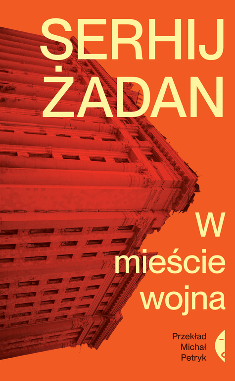 „W mieście wojna” Serhij Żadan Tłumaczenie  Michał Petryk